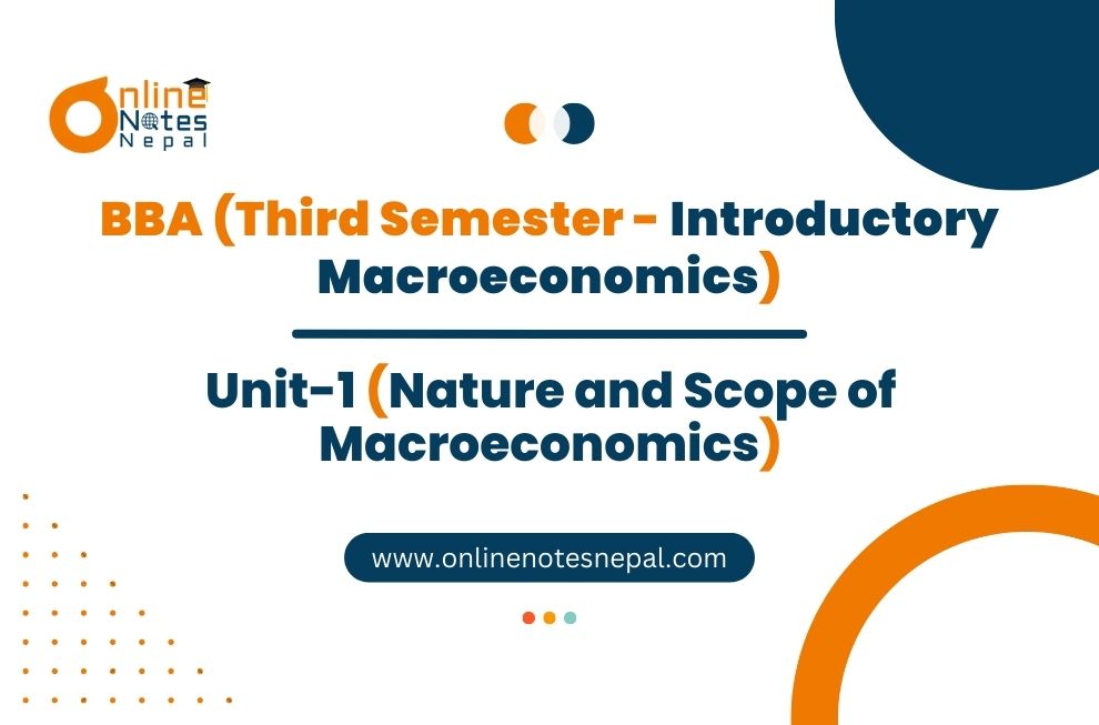 Unit 1: Nature and Scope of Macroeconomics